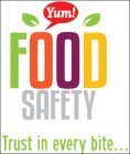 YUM! FOOD SAFETY TRUST IN EVERY BITE...