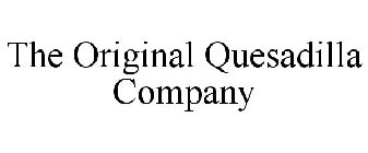 THE ORIGINAL QUESADILLA COMPANY