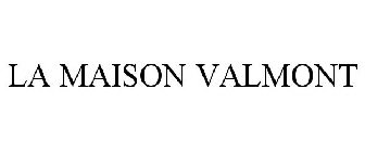 LA MAISON VALMONT