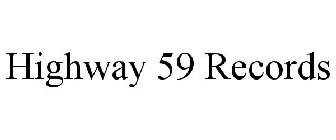 HIGHWAY 59 RECORDS