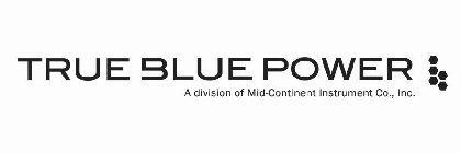 TRUE BLUE POWER A DIVISION OF MID-CONTINENT INSTRUMENT CO., INC.