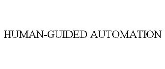 HUMAN-GUIDED AUTOMATION