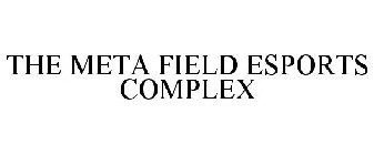 THE META FIELD ESPORTS COMPLEX