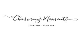 CHARMING MOMENTS CHERISHED FOREVER