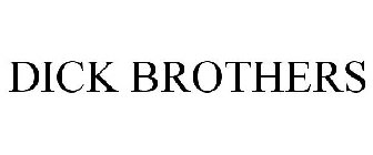 DICK BROTHERS