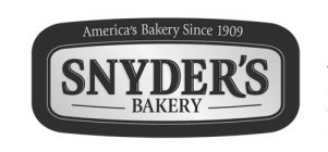 AMERICA'S BAKERY SINCE 1909 SNYDER'S BAKERY