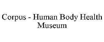 CORPUS - HUMAN BODY HEALTH MUSEUM