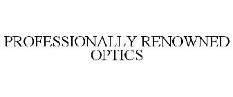 PROFESSIONALLY RENOWNED OPTICS