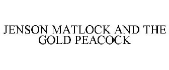 JENSON MATLOCK AND THE GOLD PEACOCK