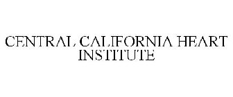 CENTRAL CALIFORNIA HEART INSTITUTE
