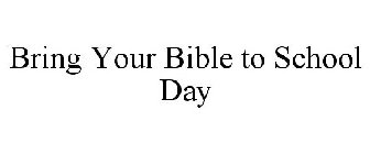 BRING YOUR BIBLE TO SCHOOL DAY