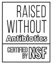 RAISED WITHOUT ANTIBIOTICS CERTIFIED BYNSF
