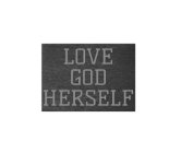 LOVE GOD HERSELF