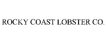 ROCKY COAST LOBSTER CO.