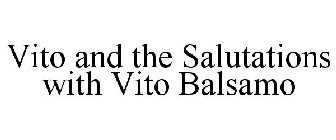 VITO AND THE SALUTATIONS WITH VITO BALSAMO