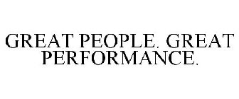 GREAT PEOPLE. GREAT PERFORMANCE.