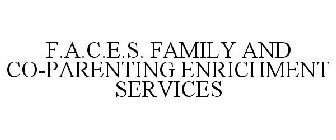F.A.C.E.S. FAMILY AND CO-PARENTING ENRICHMENT SERVICES