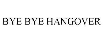 BYE BYE HANGOVER