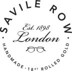SAVILE ROW HANDMADE 18KT ROLLED GOLD EST. 1898 LONDON. 1898 LONDON