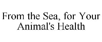 FROM THE SEA, FOR YOUR ANIMAL'S HEALTH