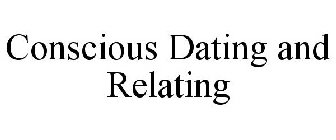 CONSCIOUS DATING AND RELATING