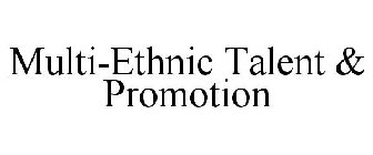 MULTI-ETHNIC TALENT & PROMOTION