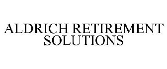 ALDRICH RETIREMENT SOLUTIONS