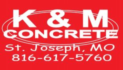 K&M CONCRETE ST. JOSEPH, MO 816-617-5760
