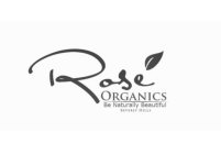 ROSE' ORGANICS BE NATURALLY BEAUTIFUL BEVERLY HILLS