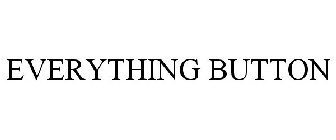 EVERYTHING BUTTON