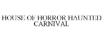 HOUSE OF HORROR HAUNTED CARNIVAL