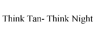 THINK TAN- THINK NIGHT