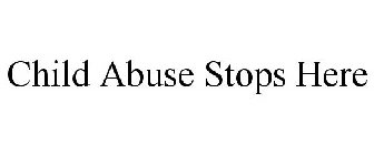 CHILD ABUSE STOPS HERE