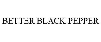 BETTER BLACK PEPPER