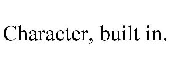 CHARACTER, BUILT IN.