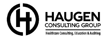 H HAUGEN CONSULTING GROUP HEALTHCARE CONSULTING, EDUCATION & AUDITING