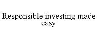 RESPONSIBLE INVESTING MADE EASY
