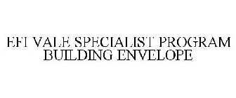 EFI VALE SPECIALIST PROGRAM BUILDING ENVELOPE