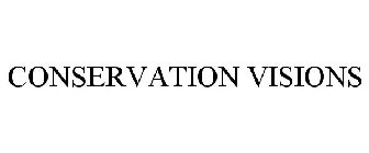 CONSERVATION VISIONS