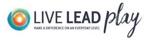 LIVE LEAD PLAY MAKE A DIFFERENCE ON AN EVERYDAY LEVEL