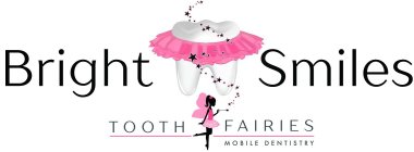 BRIGHT SMILES TOOTH FAIRIES MOBILE DENTISTRY