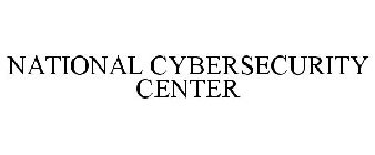 NATIONAL CYBERSECURITY CENTER