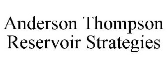 ANDERSON THOMPSON RESERVOIR STRATEGIES