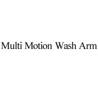 MULTI MOTION WASH ARM