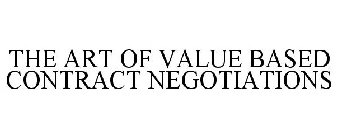 THE ART OF VALUE BASED CONTRACT NEGOTIATIONS