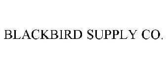 BLACKBIRD SUPPLY CO.