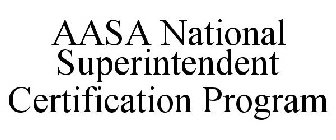 AASA NATIONAL SUPERINTENDENT CERTIFICATION PROGRAM