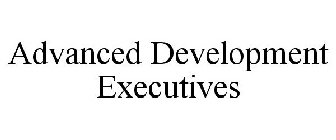 ADVANCED DEVELOPMENT EXECUTIVES