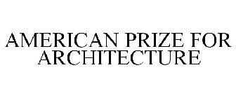 AMERICAN PRIZE FOR ARCHITECTURE