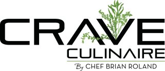 CRAVE CULINAIRE BY CHEF BRIAN ROLAND